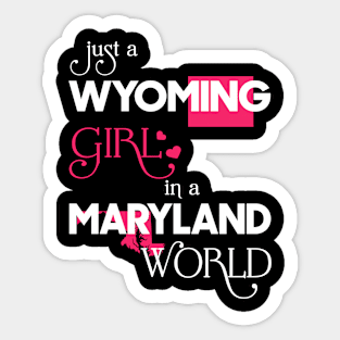 Just a Wyoming Girl In a Maryland World Sticker